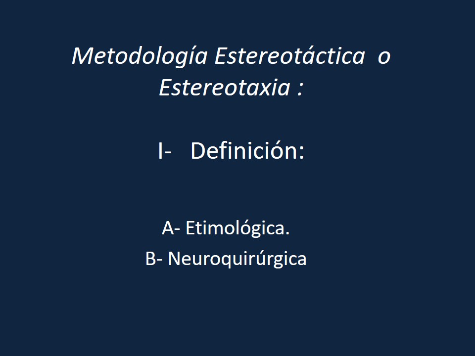 Metodología Estereotáctica o Estereotaxia - Dr Guillermo Larrarte