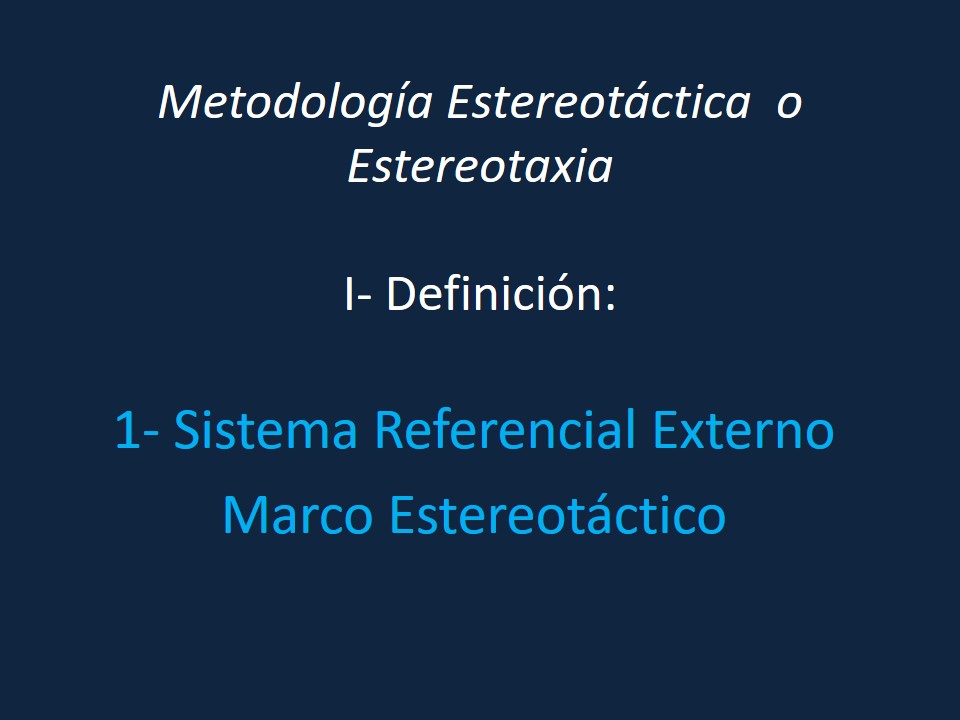 Metodología Estereotáctica o Estereotaxia - Dr Guillermo Larrarte